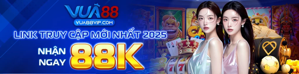 Banner khuyến mãi VUA88 tặng 88K trải nghiệm cho tân thủ